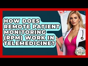 How Does Remote Patient Monitoring (RPM) Work In Telemedicine? - The Health Brief