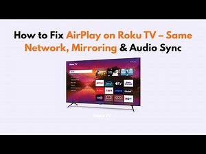 How to Fix AirPlay on Roku TV – Same Network, Mirroring & Audio Sync