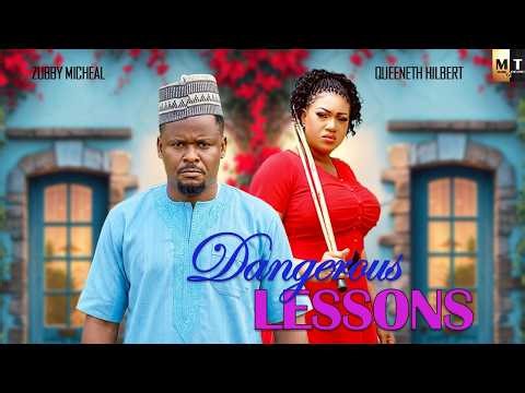 DANGEROUS LESSONS | ZUBBY MICHEAL, QUEEENETH HILBERT - A Nigerian Movie.