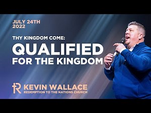 Qualified for the Kingdom | Kevin Wallace