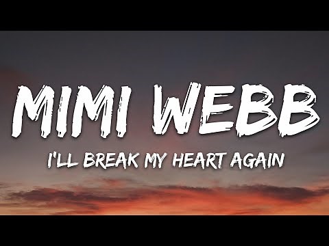 Mimi Webb - I'll Break My Heart Again (Lyrics)