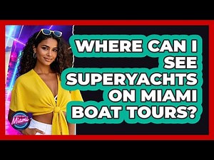 Where Can I See Superyachts On Miami Boat Tours? - Everything About Miami