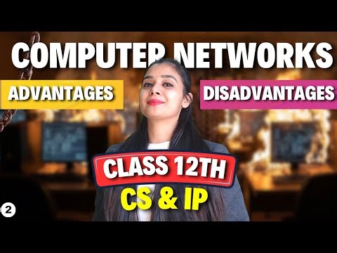 Advantages and Disadvantages of Computer Networking | Class 12 CS and IP