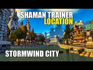 World of Warcraft: Shaman Trainer (Location) in Stormwind - WoW Classic