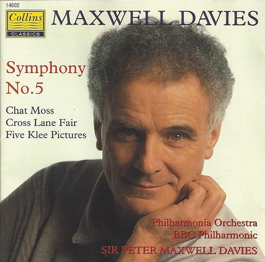 Maxwell Davies – Philharmonia Orchestra, Sir Peter Maxwell Davies - Symphony No.5 • Chat Moss • Cross Lane Fair • Five Klee Pictures