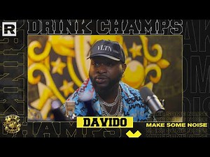 Davido On His Rise In The Music Industry, Returning Back To Nigeria, Afrobeats & More | Drink Champs