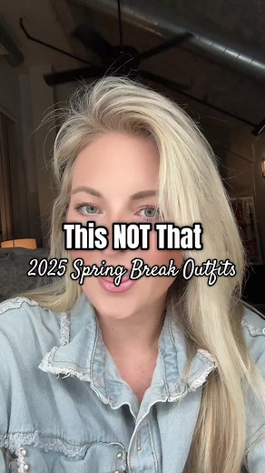 Spring Break 2025 Outfit Ideas: This NOT That