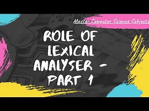 Role of Lexical analyser-Part 1 | SSCD | 17CS63 | 15CS63 | VTU