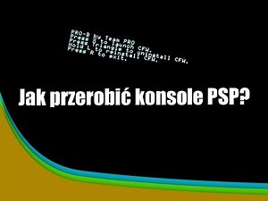 Jak przerobić PSP z softem 6.60 [Wszystkie Modele][Nietrwale]