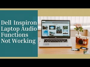 How To Fix Dell Inspiron Laptop Audio Functions Not Working