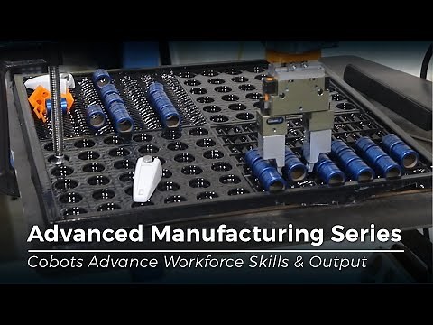 Advanced Manufacturing Series: Cobots Advance Workforce Skills & Output