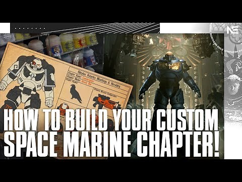 How to Build YOUR Custom Space Marine Chapter! And Wider 40K Custom Lore! A 40K Rant.