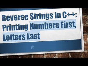 Reverse Strings in C++: Printing Numbers First, Letters Last