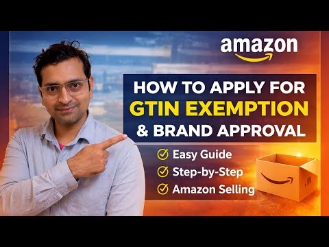 How to apply for GTIN Exemption on Amazon step by step and how to get Brand Approval easily