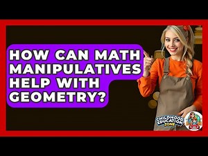 How Can Math Manipulatives Help With Geometry? - Childhood Education Zone