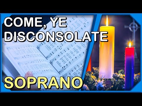 Come, Ye Disconsolate - Soprano