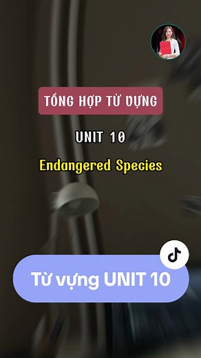 Tổng hợp từ vựng Unit 10: Endangered Species (Những loài động vật bị đe dọa) - Sách cơ bản lớp 12 🤗 #hoctienganh #họctienganhcungcongoc #studywithme #onthidaihoc #thidaihoc #hoccungtiktok #tienganhmoingay