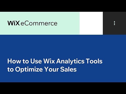 Wix eCommerce | How to Use Wix Analytics Tools to Optimize Your Sales