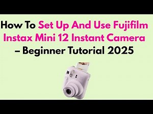 How To Set Up And Use Fujifilm Instax Mini 12 Instant Camera – Beginner Tutorial 2025