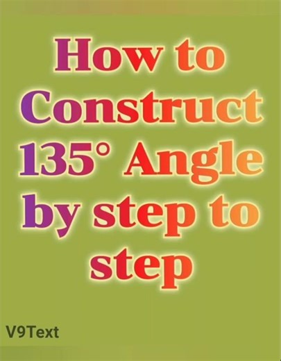 How to Construct 135° Angle with Compass