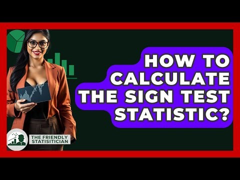 How To Calculate The Sign Test Statistic? - The Friendly Statistician