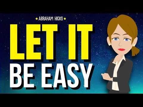 Let It Be Easy and Watch What Happens ✨ Abraham Hicks 2026