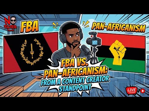 FBA Vs. Pan-Africanism: From A Content Creator Standpoint
