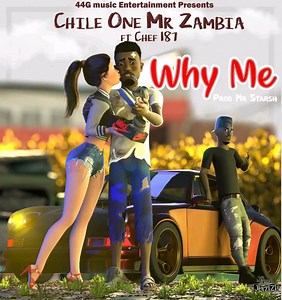 Chile One Mr Zambia Ft. Chef 187 - Why Me - Zambianplay