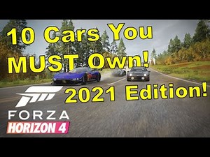10 Cars You MUST Own in Forza Horizon 4! 2021 Edition!
