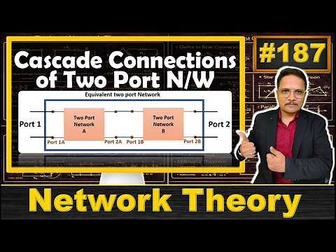 Cascade Connections of Two Port Networks | Network Theory | Engineering Funda