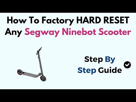 How To Factory HARD RESET Any Segway Ninebot Scooter
