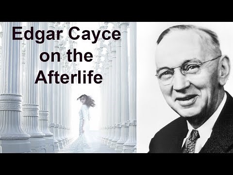 Edgar Cayce on the Afterlife (What happens when we die) - Robert J Grant