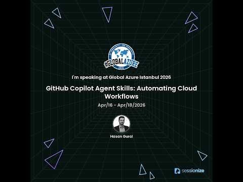 Global Azure İstanbul 2026 - GitHub Copilot Agent Skills (Hasan Güral)