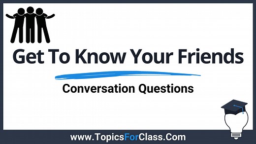 30 Fun Questions To Get To Know Your Friends - TopicsForClass