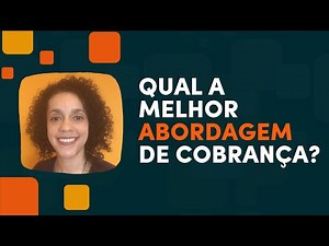 Qual a melhor abordagem de cobrança?
