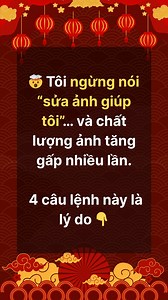 🤯 Tôi ngừng nói “sửa ảnh giúp tôi”… và chất lượng ảnh tăng gấp nhiều lần. 4 câu lệnh này là lý do 👇 | Ứng Dụng AI Mỗi Ngày