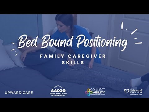 Bed Bound Positioning - Caregiver Skills Video Series