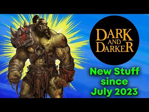New Stuff Since July 2023 | All the Dark and Darker Updates | What to Expect Next