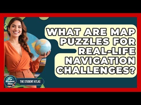 What Are Map Puzzles For Real-life Navigation Challenges? - The Student Atlas