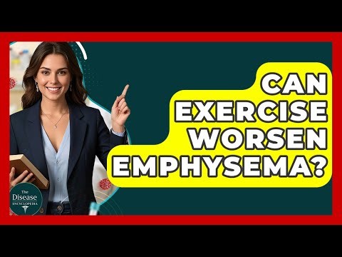Can Exercise Worsen Emphysema? - The Disease Encyclopedia