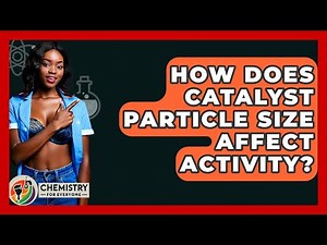 How Does Catalyst Particle Size Affect Activity? - Chemistry For Everyone
