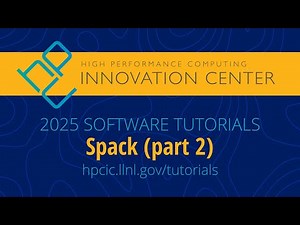Tutorials 2025: Spack, Part 2 (Packaging, Workflows, Mirrors, Binaries)