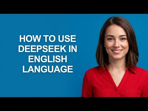 How to Use Deepseek In English Language - AshleyHowTo