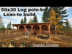 50x30 Log pole barn/lean-to - from tree to barn