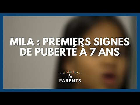Mila : premiers signes de puberté à 7 ans - La Maison des parents #LMDP