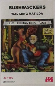 Bushwackers - Waltzing Matilda
