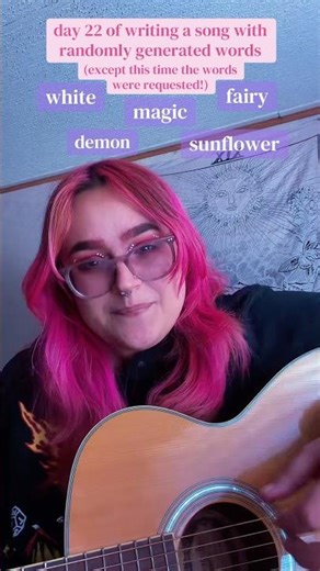 day 22/365 of writing a song with randomly generated words 🧚🏻‍♀️