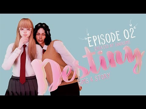 DESTINY ❤️ SIMS 4 STORY | EPISODE 2
