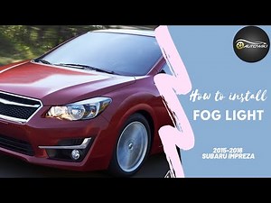 2015-2016 Subaru Impreza | how to install fog light | AUTOWIKI | step by step | fog lamp replacement