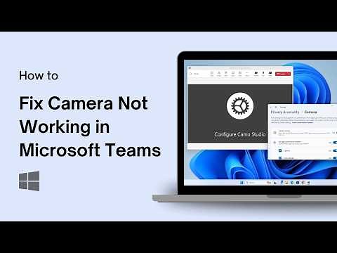 How to Fix Camera Not Working in Microsoft Teams on Windows 11